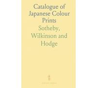 Catalogue of Japanese Colour Prints: Property of the Late Ernest Hart, Esq.; With works by Hokusai, Hiroshige and Utamaro