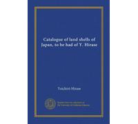 Catalogue of land shells of Japan, to be had of Y. Hirase (Vol-1)