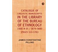 Catalogue Of Linguistic Manuscripts In The Library Of The Bureau Of Ethnology. (1881 N 01 / 1879-1880 (Pages 553-578))