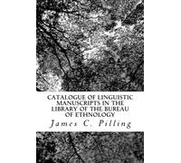 Catalogue Of Linguistic Manuscripts In The Library Of The Bureau Of Ethnology