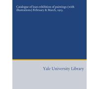 Catalogue of loan exhibition of paintings (with illustrations) February & March, 1913.