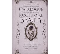 Catalogue of Nocturnal Beauty: A Gothic List Journal for Collecting Shadows, Aesthetics, and Forgotten Elegance