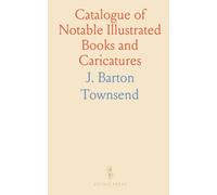 Catalogue of Notable Illustrated Books and Caricatures: Original Issues by Cruikshanks, Rowlandson, Gillray