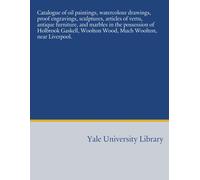 Catalogue of oil paintings, watercolour drawings, proof engravings, sculptures, articles of vertu, antique furniture, and marbles in the possession of ... Woolton Wood, Much Woolton, near Liverpool.