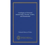 Catalogue of Oriental manuscripts, Persian, Arabic, and Hindustani