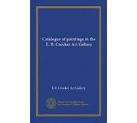 Catalogue of paintings in the E. B. Crocker Art Gallery