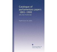 Catalogue of parliamentary papers, 1801-1900: with a few of earlier date: Volume 1