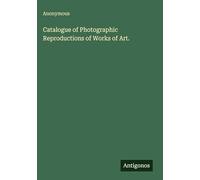 Catalogue of Photographic Reproductions of Works of Art.