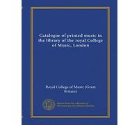 Catalogue of printed music in the library of the royal College of Music, London