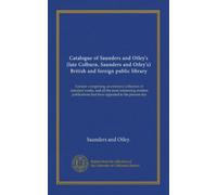 Catalogue of Saunders and Otley's (late Colburn, Saunders and Otley's) British and foreign public library: London: comprising an extensive collection ... that have appeared to the present day