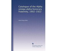 Catalogue of the Alpha omega alpha honorary fraternity, 1902-1922