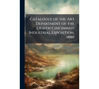 Catalogue of the Art Department of the Eighth Cincinnati Industrial Exposition, 1880