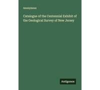 Catalogue of the Centennial Exhibit of the Geological Survey of New Jersey