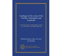 Catalogue of the coins of the Vandals, Ostrogoths and Lombards: and of the empires of Thessalonica, Nicaea and Trebizond in the British Museum