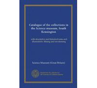 Catalogue of the collections in the Science museum, South Kensington: with descriptive and historical notes and illustrations. Mining and ore-dressing