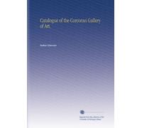 Catalogue of the Corcoran Gallery of Art.