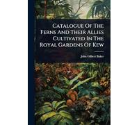 Catalogue Of The Ferns And Their Allies Cultivated In The Royal Gardens Of Kew