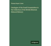 Catalogue of the Fossil Foraminifera in the Collection of the British Museum (Natural History)