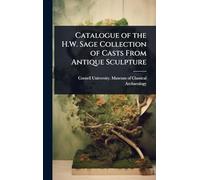 Catalogue of the H.W. Sage Collection of Casts From Antique Sculpture