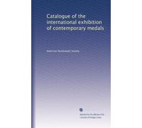 Catalogue of the international exhibition of contemporary medals