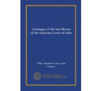 Catalogue of the law library of the Supreme Court of Ohio