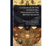 Catalogue Of The Lepidoptera Phalaenae In The British Museum