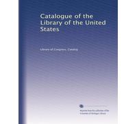Catalogue of the Library of the United States