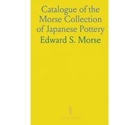 Catalogue of the Morse Collection of Japanese Pottery