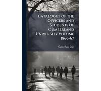 Catalogue of the Officers and Students of Cumberland University Volume 1866-67