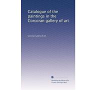 Catalogue of the paintings in the Corcoran gallery of art