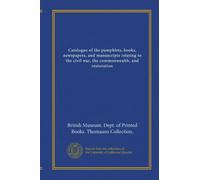 Catalogue of the pamphlets, books, newspapers, and manuscripts relating to the civil war, the commonwealth, and restoration (v.2)