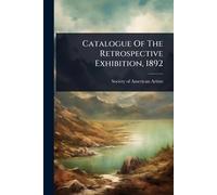 Catalogue Of The Retrospective Exhibition, 1892