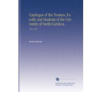 Catalogue of the Trustees, Faculty and Students of the University of North Carolina.: 1857-1858