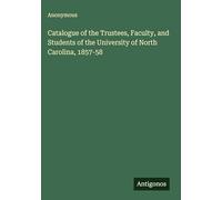 Catalogue of the Trustees, Faculty, and Students of the University of North Carolina, 1857-58