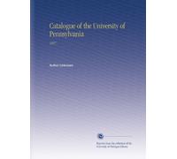 Catalogue of the University of Pennsylvania: 1897