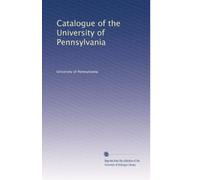 Catalogue of the University of Pennsylvania: Volume 27