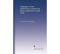 Catalogue of war publications comprising works published to June, 1916