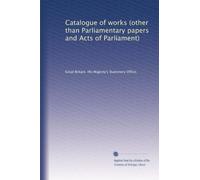 Catalogue of works (other than Parliamentary papers and Acts of Parliament)