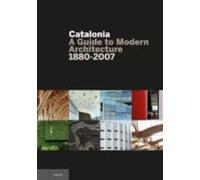 Catalonia: A Guide To Modern Architecture