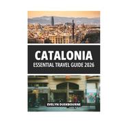 CATALONIA ESSENTIAL TRAVEL GUIDE 2026