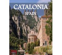 CATALONIA SPAIN: A Luxury Coffee Table Book of Iconic Landmarks