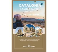 Catalonia Spain Travel guide 2026: A Complete Guide to Cities, Food, Culture, Hidden Gems, and Local Experiences