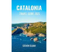 Catalonia Travel Guide 2025 (Every travelers guide)