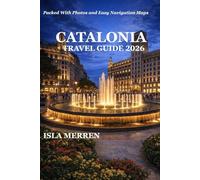 CATALONIA TRAVEL GUIDE 2026: DISCOVER COASTAL BEAUTY, MOUNTAIN RETREATS, MEDITERRANEAN CUISINE, AND TIMELESS CULTURAL WONDERS
