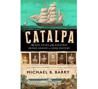 Catalpa: The epic story of the greatest prison rescue in Irish history