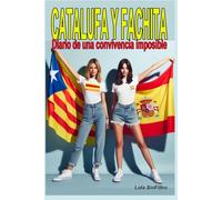 Catalufa y fachita: Diario de una convivencia imposible