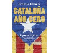 Cataluña año cero: El proceso, el juicio y la sentencia (F. COLECCION)