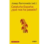 Cataluña-españa: ¿qué Nos Ha Pasado? (ebook)