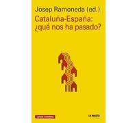 Cataluña-España: ¿Qué nos ha pasado? (Ensayo)