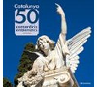 Catalunya: 50 Cementiris Emblemàtics